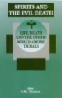 Image for Spirits and the Evil Death : Life, Death and the Other World Among Tribals