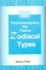 Image for Psychoanalysing the Twelve Zodiacal Types
