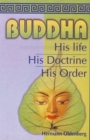Image for Buddha : His Life, His Doctrine, His Order