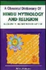 Image for A Classical Dictionary of Hindu Mythology and Religion, Geography, History and Literature