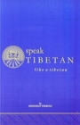 Image for Speak Tibetan Like a Tibetan