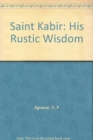 Image for Saint Kabir : His Rustic Wisdom