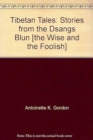 Image for Tibetan Tales : Stories from the Dsangs Blun (the Wise and the Foolish)