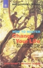 Image for How to Master Change in Your Life : Sixty-seven Ways to Handle Life&#39;s Toughest Moments