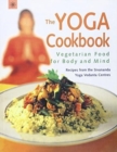 Image for The Yoga Cookbook : Vegetarian Food for Body and Mind