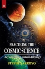 Image for Practicing the Cosmic Science : Key Insights in Modern Astrology