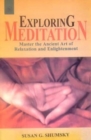 Image for Exploring Meditation : Master the Ancient Art of Relaxation and Enlightenment