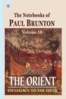 Image for Tthe Notebooks of Paul Brunton: The Orient Vol.10