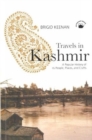 Image for Travels in Kashmir : A Popular History of Its People, Places an Crafts