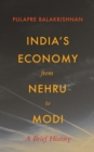 Image for India&#39;s Economy From Nehru To Modi : A Brief History by Balakrishna