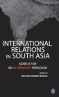 Image for International relations in South Asia  : search for an alternative paradigm