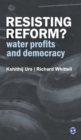 Image for Resisting reform?  : water profits and democracy