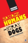 Image for Savage Humans and Stray Dogs