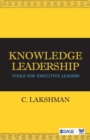 Image for Knowledge leadership  : tools for executive leaders