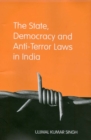 Image for The state, democracy and anti-terror laws in India