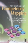Image for The handbook of competency mapping: understanding, designing and implementing competency models in organizations