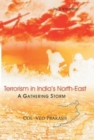 Image for Terrorism In India&#39;s North-East : A Gathering Storm, Vol.1