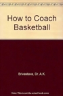 Image for How to Coach Basketball