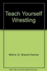 Image for Teach Yourself Wrestling