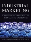 Image for Industrial marketing  : a process of creating and maintaining exchanges