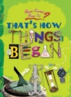Image for That&#39;s How Things Began: Key stage 2 : The Inventions That Changed Our World