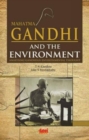 Image for Mahatma Gandhi and the Environment : Analysing Gandhian Environmental Thought