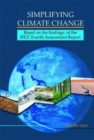 Image for Simplifying Climate Change : Based on the Findings of the IPCC Fourth Assessment Report