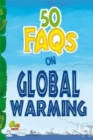 Image for 50 FAQs on Global Warming : know all about global warming and do your bit to limit it