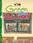 Image for Green your life : Green Your School (An Illustrated Book for Future Green Geniuses)