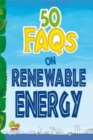Image for 50 FAQs on Renewable Energy : know all about renewable energy and learn to make use of it