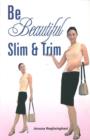 Image for Be beautiful slim and trim