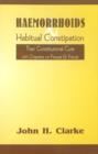 Image for Haemorrhoids &amp; habitual constipation  : the constitutional cure with chapters on fissure &amp; fistula
