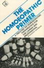 Image for The Homoeopathic Primer : A Treatise on Homoeopathic Therapeutics for the Layman &amp; Professional