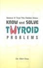 Image for Know &amp; solve thyroid problems  : balance &amp; treat this hidden illness