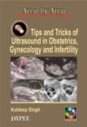 Image for Step by Step: Tips &amp; Tricks of Ultrasound in Obstetrics, Gynecology &amp; Infertility