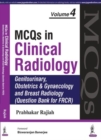 Image for MCQS in Clinical Radiology : Genitourinary Obstetrics &amp; Gynaecology and Breast Radiology (Question Bank for Frcr) (Vol 4)