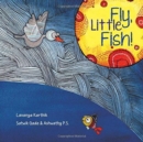 Image for Fly, Little Fish!