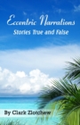 Image for Eccentric Narrations Stories True and False