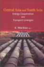 Image for Central Asia and South Asia : Energy Cooperation and Transport Linkages