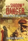 Image for In the Shadow of Danger : Army Real Life-Stories
