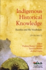 Image for Indigenous Historical Knowledge, Volume I : Kautilya and His Vocabulary