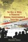 Image for The Role of Media in Promoting Regional Understanding in South Asia
