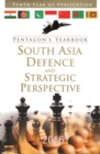 Image for Pentagon&#39;s Yearbook: South Asia Defence &amp; Strategic Perspective