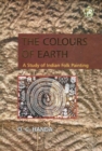 Image for The Colours of Earth : A Study of Indian Folk Painting