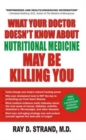Image for What Your Doctor Doesn&#39;t Know About Nutritional Medicine May be Killing You