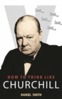 Image for How to Think Like Churchill