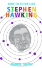 Image for How to think like Stephen Hawking