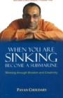 Image for When You Are Sinking Become a Submarine