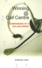 Image for Winning @ Call Centre : Confessions of a Calling Agent