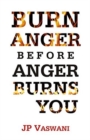 Image for Burn Anger Before Anger Burns You